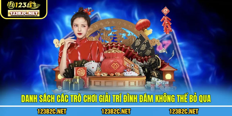 Danh sách các trò chơi giải trí đình đám không thể bỏ qua