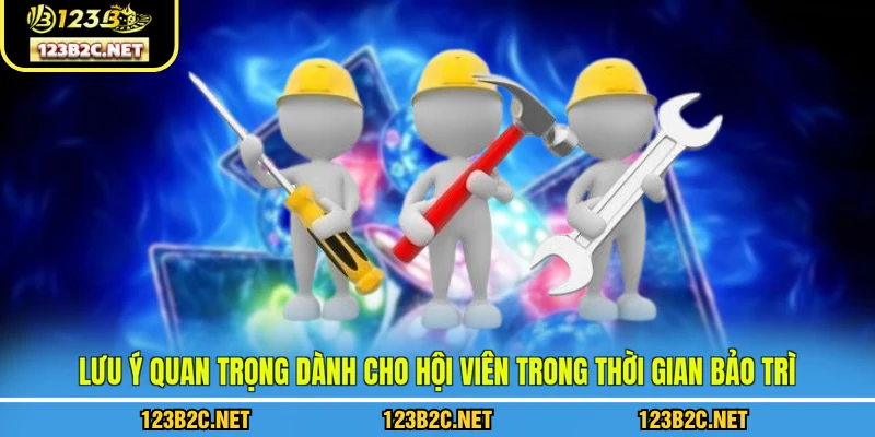 Lưu ý quan trọng dành cho hội viên trong thời gian bảo trì