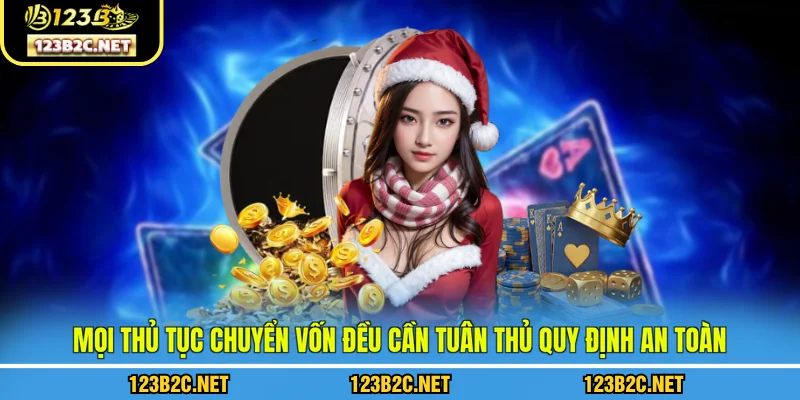 Mọi thủ tục chuyển vốn đều cần tuân thủ quy định an toàn